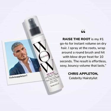 Chris Appleton, RAISE THE ROOT is my number 1 go-to for instant volume on dry hair. I spray at the roots, wrap around a round brush and hit with blow dryer heat for 10 seconds. The result is effortless, sexy, bouncy volume that lasts.